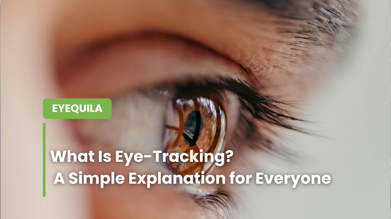 What Is Eye-Tracking? A Simple Explanation for Everyone
